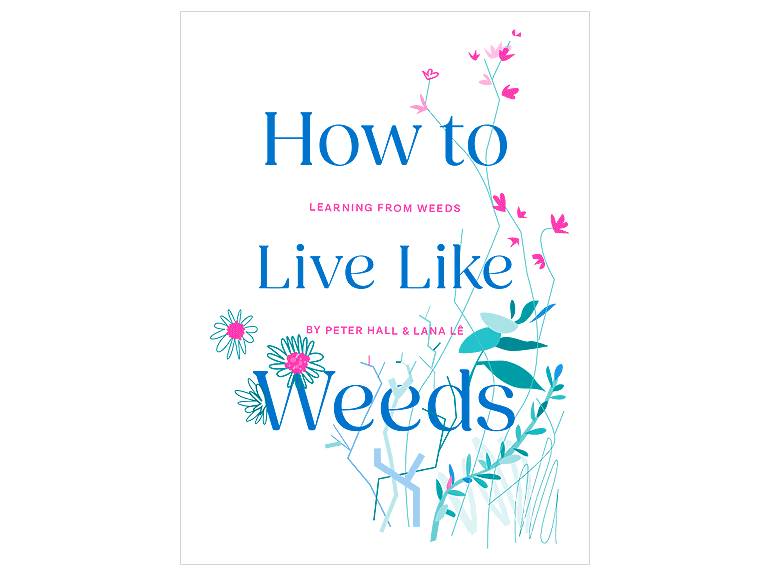 How to Live Like Weeds